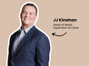 Cboe Hires Ex-Tastytrade JJ Kinahan to Lead Retail Market Expansion