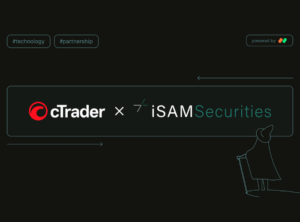 cTrader Integrates iSAM Securities for Enhanced Broker Risk and Execution Management